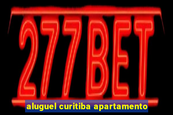 aluguel curitiba apartamento